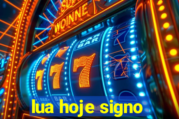 lua hoje signo